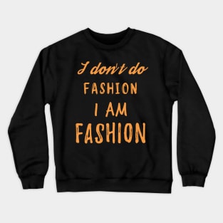 I Am Fashion Crewneck Sweatshirt